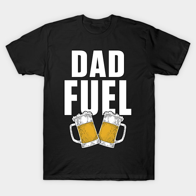 Beer Dad Fuel T-Shirt by Cooldruck